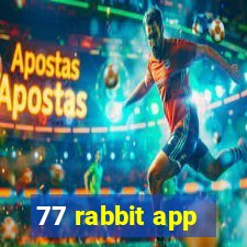 77 rabbit app